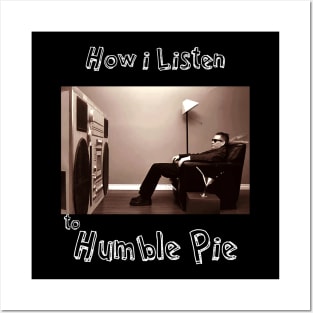 how i listen humble pie Posters and Art